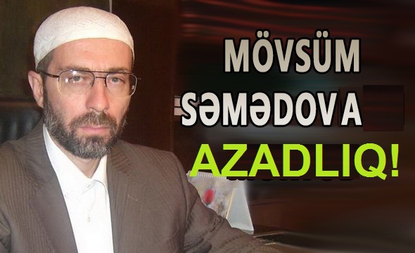 Азәрбајҹан Ислам Партијасынын Лидери М.Сәмәдов јенидән карса салыныб